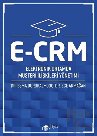 E-CRM Elektronik Ortamda Müşteri İlişkileri Yönetimi - Halkkitabevi
