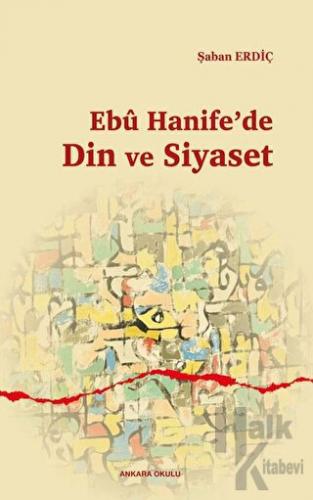 Ebu Hanife'de Din ve Siyaset - Halkkitabevi