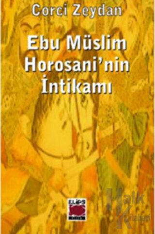 Ebu Müslim Horosani’nin İntikamı - Halkkitabevi