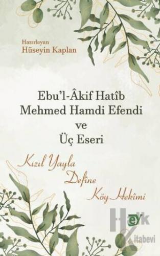 Ebu'l-Akif Hatib Mehmed Hamdi Efendi ve Üç Eseri