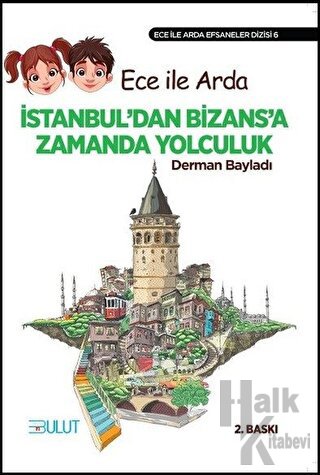 Ece ile Arda - İstanbul’dan Bizans’a Zamanda Yolculuk - Halkkitabevi