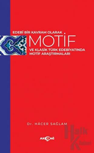 Edebi Bir Kavram Olarak Motif Ve Klasik Türk Edebiyatında Motif Araştı