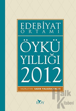 Edebiyat Ortamı Öykü Yıllığı 2012 - Halkkitabevi
