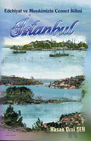 Edebiyat ve Musıkimizin Cennet İklimi: İSTANBUL - Halkkitabevi