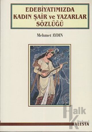 Edebiyatımızda Kadın Şair ve Yazarlar Sözlüğü - Halkkitabevi