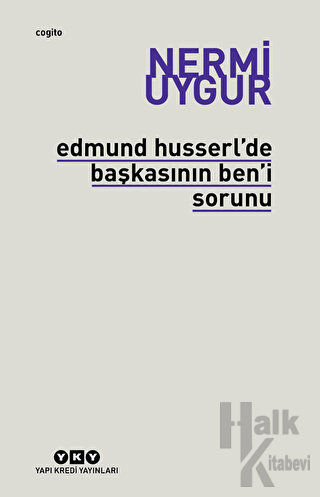 Edmund Husserl’de Başkasının Ben’i Sorunu Transzendental Fenomenoloji 