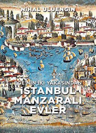 Ege’nin İki Yakasından İstanbul Manzaralı Evler (Ciltli)