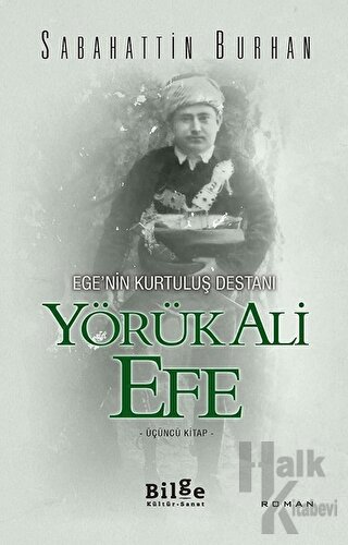 Ege'nin Kurtuluş Destanı Yörük Ali Efe (Üçüncü Kitap)