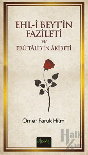 Ehl-i Beyt'in Fazileti ve Ebu Talib'in Akibeti - Halkkitabevi