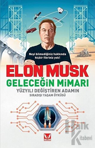 Elon Musk Geleceğin Mimarı - Halkkitabevi