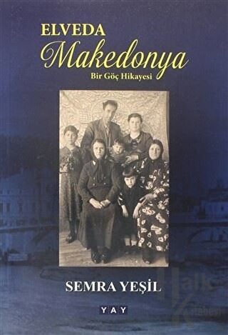 Elveda Makedonya - Bir Göç Hikayesi - Halkkitabevi