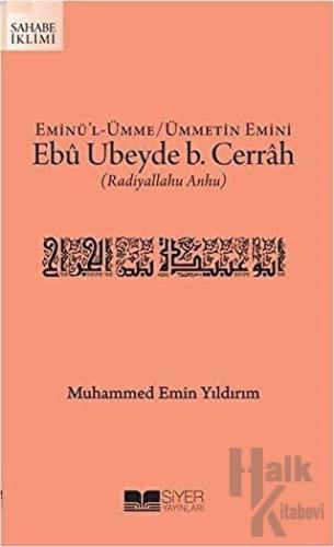 Eminü'l-Ümme - Ümmetin Emini Ebu Ubeyde B. Cerrah (r.a.)