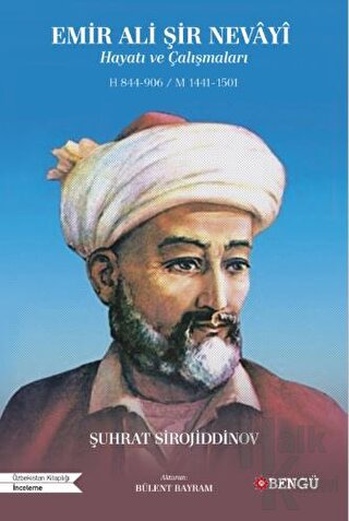 Emir Ali Şir Nevayi Hayatı ve Çalışmaları H 844-906 - M 1441-1501 - Ha