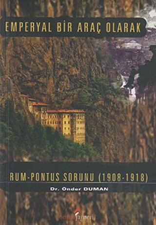 Emperyal Bir Araç Olarak Rum-Pontus Sorunu (1908-1918)