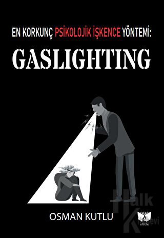 En Korkunç Psikolojik İşkence Yöntemi: Gaslighting