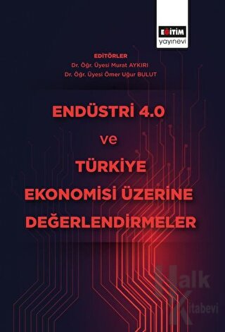 Endüstri 4.0 ve Türkiye Ekonomisi Üzerine Değerlendirmeler - Halkkitab