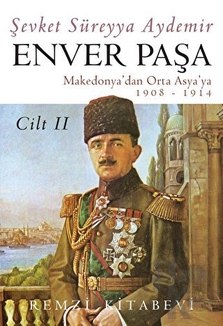 Enver Paşa Cilt: 2 1908-1914 Makedonya’dan Ortaasya’ya - Halkkitabevi