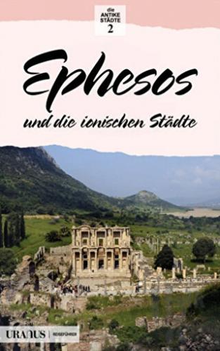 Ephesos und die Ionischen Stadte (Almanca)