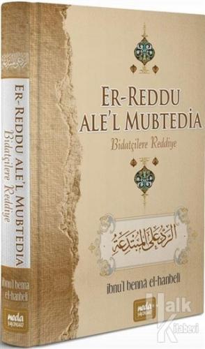 Er-Reddu Ale'l Mubtedia - Biatçilere Reddiye (Ciltli)