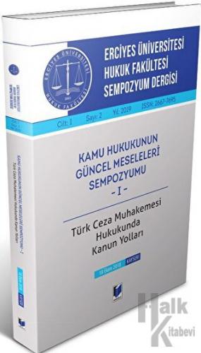 Erciyes Üniversitesi Hukuk Fakültesi Sempozyum Dergisi Cilt:I Sayı:2 Yıl:2019