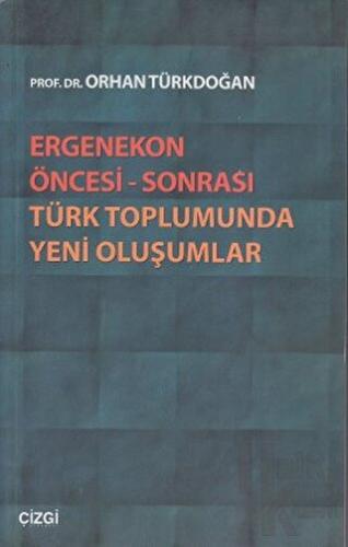 Ergenekon Öncesi - Sonrası Türk Toplumunda Yeni Oluşumlar - Halkkitabe