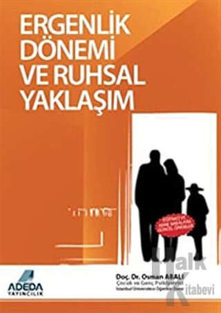 Ergenlik Dönemi ve Ruhsal Yaklaşım - Osman Abalı -Halkkitabevi