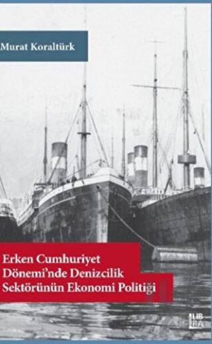 Erken Cumhuriyet Dönemi’nde Denizcilik Sektörünün Ekonomi Politiği