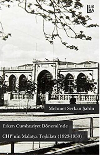 Erken Cumhuriyet Döneminde CHP'nin Malatya Teşkilatı (1923 1950)
