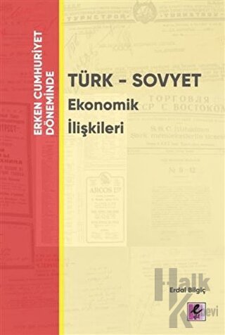 Erken Cumhuriyet Döneminde - Türk - Sovyet Ekonomik İlişkileri - Halkk