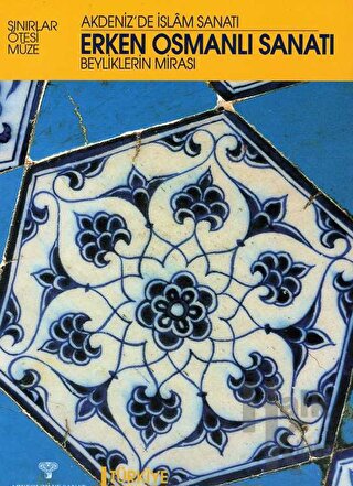 Erken Osmanlı Sanatı Beyliklerin Mirası / Akdeniz'de İslam Sanatı