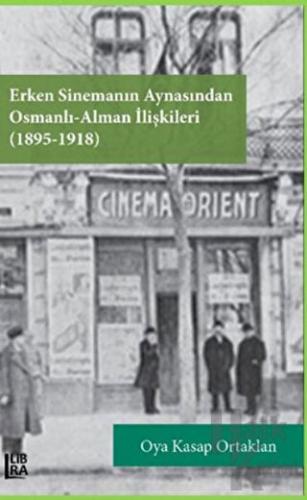 Erken Sinemanın Aynasından Osmanlı Alman İlişkileri (1895-1918)