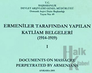 Ermeniler Tarafından Yapılan Katliam Belgeleri ( 1914 - 1919 ) Cilt 1