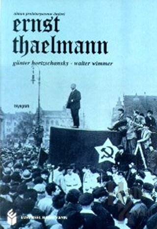 Ernst Thaelmann Alman Proletaryasının Önderi