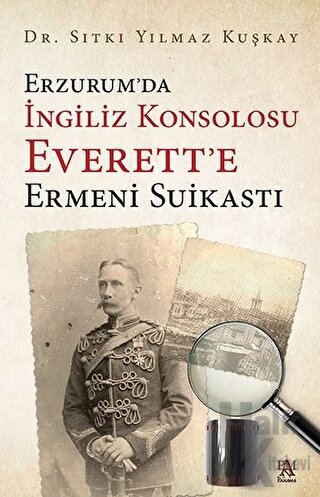 Erzurum’da İngiliz Konsolosu Everett’e Ermeni Suikastı - Halkkitabevi