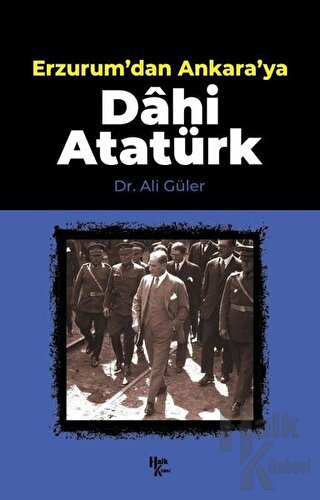 Erzurum'dan Ankara'ya Dahi Atatürk - Halkkitabevi