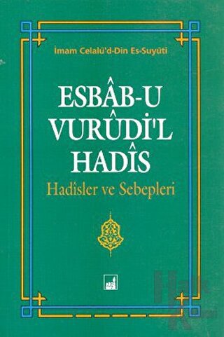 Esbab-u Vurudi'l Hadis - Hadisler ve Sebepleri - Halkkitabevi