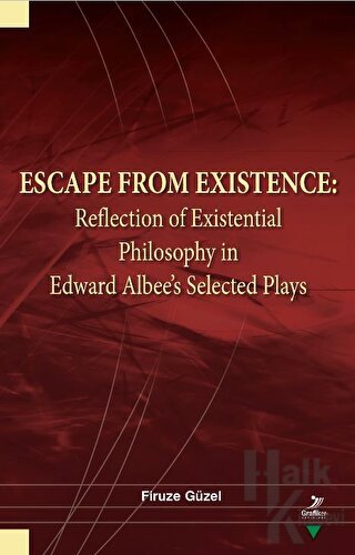 Escape From Existence: Reflection of Existential Philosophy in Edward Albee’s Selected Plays