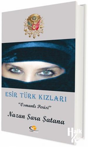 Esir Türk Kızları - Osmanlı Perisi