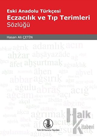 Eski Anadolu Türkçesi Eczacılık ve Tıp Terimleri Sözlüğü - Halkkitabev