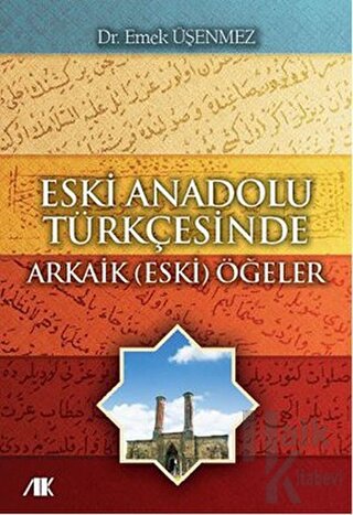 Eski Anadolu Türkçesinde Arkaik (Eski) Öğeler - Halkkitabevi