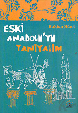 Eski Anadolu’yu Tanıyalım - Halkkitabevi