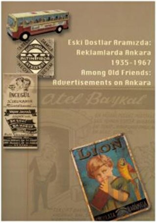 Eski Dostlar Aramızda: Reklamlarda Ankara 1935-1967