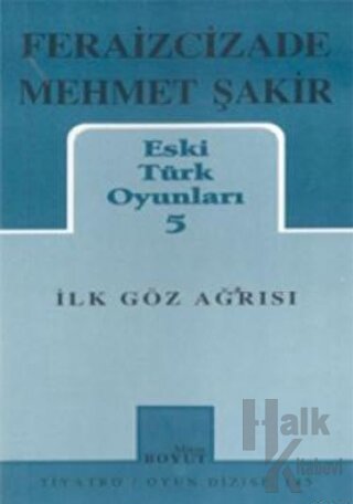 Eski Türk Oyunları 5 İlk Göz Ağrısı - Halkkitabevi