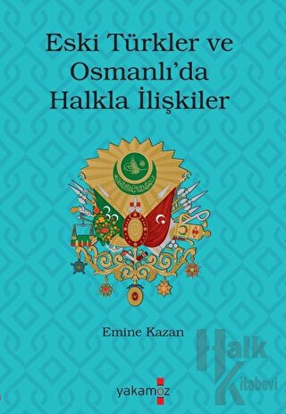 Eski Türkler ve Osmanlı’da Halkla İlişkiler - Halkkitabevi