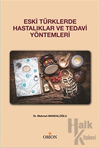 Eski Türklerde Hastalıklar ve Tedavi Yöntemleri - Halkkitabevi