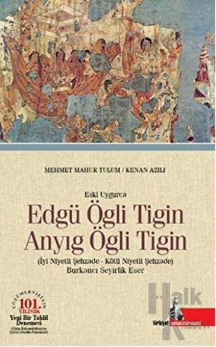 Eski Uygurca - Edgü Ögli Tigin Anyıg Ögli Tigin (Ciltli)