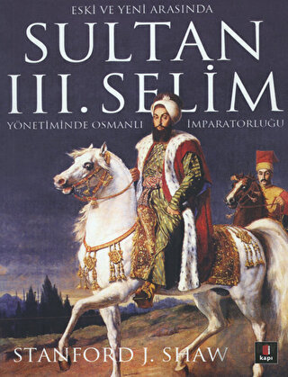Eski ve Yeni Arasında Sultan 3. Selim - Halkkitabevi