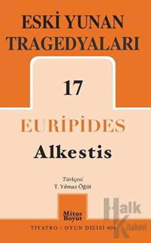 Eski Yunan Tragedyaları 17: Alkestis
