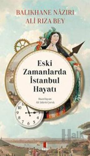 Eski Zamanlarda İstanbul Hayatı - Halkkitabevi
