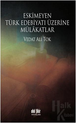 Eskimeyen Türk Edebiyatı Üzerine Mülakatlar